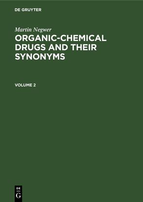 Martin Negwer: Organic-chemical drugs and their synonyms / Martin Negwer: Organic-chemical drugs and their synonyms. Volume 2 von Negwer,  Martin