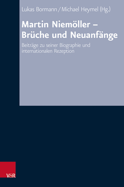 Martin Niemöller – Brüche und Neuanfänge von Bormann,  Lukas, Heymel,  Michael
