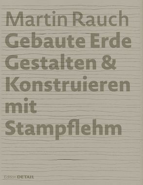 Martin Rauch: Gebaute Erde von Kapfinger,  Otto, Sauer,  Marko