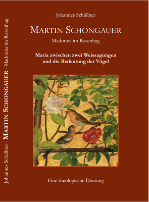Martin Schongauer – Madonna im Rosenhag von Leclerc,  Agnes, Schüllner,  Johannes, Schumacher,  Dr. phil. Thomas