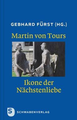 Martin von Tours – Ikone der Nächstenliebe von Fürst,  Gebhard