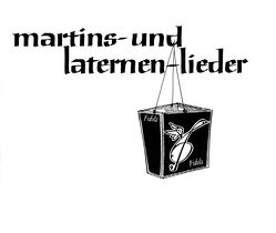 Martins- und Laternenlieder von Holzmeister,  Lieselotte, Klein,  Richard R, Weber,  Horst