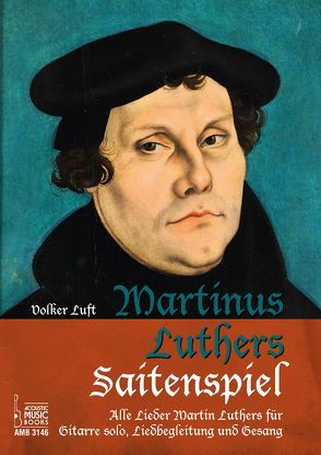 Martinus Luthers Saitenspiel. von Luft,  Volker