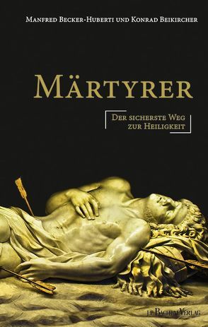 Märtyrer von Becker-Huberti,  Manfred, Beikircher,  Konrad