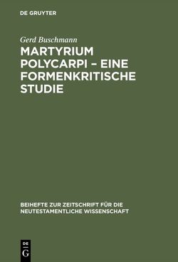 Martyrium Polycarpi – Eine formenkritische Studie von Buschmann,  Gerd