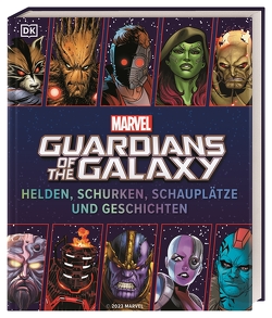 MARVEL Guardians of the Galaxy Helden, Schurken, Schauplätze und Geschichten von Stahl,  Timothy