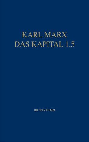 Marx Das Kapital 1.1.-1.5. / Das Kapital 1.5 von Hecker,  Rolf, Marx,  Karl, Stützle,  Ingo