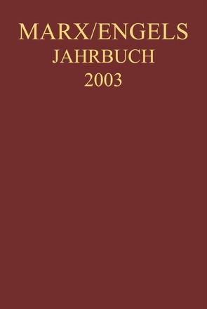 Marx-Engels-Jahrbuch / Marx-Engels-Jahrbuch 2003. Die Deutsche Ideologie von Engels,  Friedrich, Hubmann,  Gerald, Marx,  Karl, Pelger,  Hans, Taubert,  Inge, Weydemeyer,  Joseph