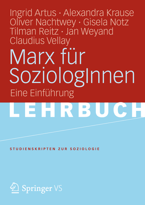 Marx für SozialwissenschaftlerInnen von Artus,  Ingrid, Krause,  Alexandra, Nachtwey,  Oliver, Notz,  Gisela, Reitz,  Tilman, Vellay,  Claudius, Weyand,  Jan