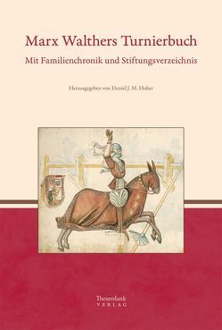 Marx Walthers Turnierbuch von Huber,  Daniel J. M., Walther,  Marx