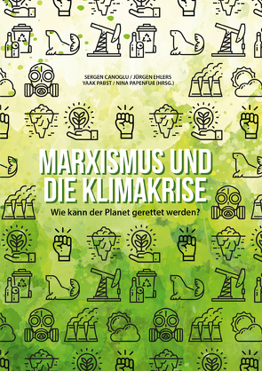 Marxismus und die Klimakrise von Canoglu,  Sergen, Ehlers,  Jürgen, Pabst,  Yaak, Papenfuß,  Nina