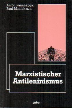 Marxistischer Anti-Leninismus von Behrens,  Diethard, Mattick,  Paul, Pannekoek,  Anton