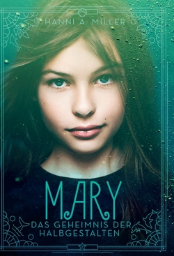 Mary – Das Geheimnis der Halbgestalten von Miller,  Hanni A.