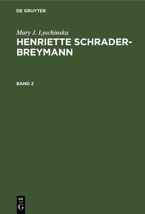 Mary J. Lyschinska: Henriette Schrader-Breymann von Breymann,  Arnold, Lyschinska,  Mary J.