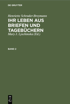 Mary J. Lyschinska: Henriette Schrader-Breymann / Mary J. Lyschinska: Henriette Schrader-Breymann. Band 2 von Breymann,  Arnold, Lyschinska,  Mary J.