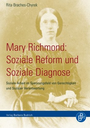 Mary Richmond: Soziale Reform und Soziale Diagnose von Braches-Chyrek,  Rita