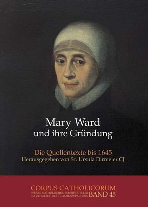 Mary Ward und ihre Gründung. Teil 1 bis Teil 4 / Mary Ward und ihre Gründung. Teil 2 von Dirmeier,  Ursula