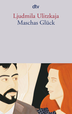 Maschas Glück von Braungardt,  Ganna-Maria, Ulitzkaja,  Ljudmila