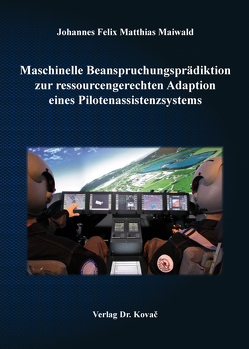Maschinelle Beanspruchungsprädiktion zur ressourcengerechten Adaption eines Pilotenassistenzsystems von Maiwald,  Johannes Felix Matthias
