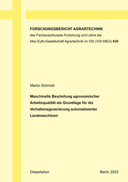 Maschinelle Beurteilung agronomischer Arbeitsqualität als Grundlage für die Verhaltensgenerierung automatisierter Landmaschinen von Schmidt,  Martin