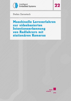 Maschinelle Lernverfahren zur videobasierten Intentionserkennung von Radfahrern mit stationären Kameras von Zernetsch,  Stefan