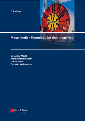 Maschineller Tunnelbau im Schildvortrieb von Herrenknecht,  Martin, Maidl,  Bernhard, Maidl,  Ulrich, Wehrmeyer,  Gerhard