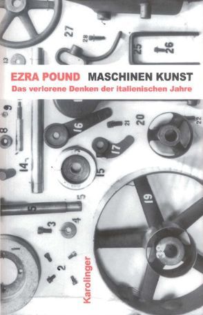 Maschinen-Kunst und andere Schriften von Ardizzone,  Maria L., Pound,  Ezra