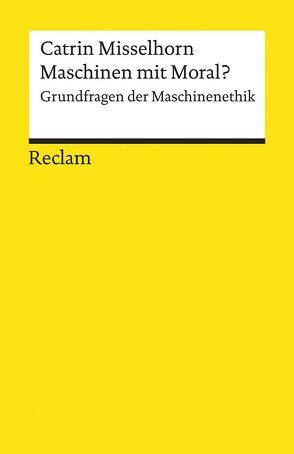 Grundfragen der Maschinenethik von Misselhorn,  Catrin