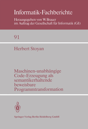 Maschinen-unabhängige Code-Erzeugung als semantikerhaltende beweisbare Programmtransformation von Stoyan,  H.