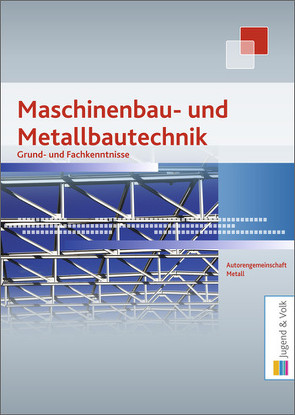 Maschinenbau- und Metallbautechnik von Autorengemeinschaft Metall