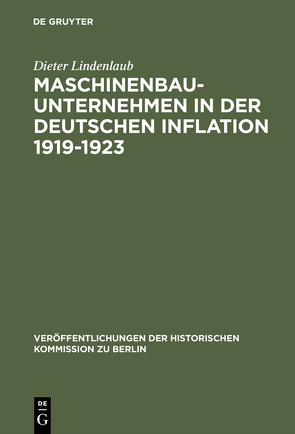 Maschinenbauunternehmen in der Deutschen Inflation 1919–1923 von Lindenlaub,  Dieter
