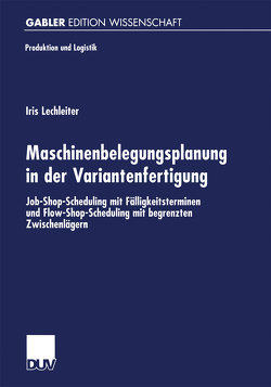 Maschinenbelegungsplanung in der Variantenfertigung von Lechleiter,  Iria