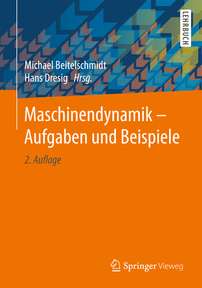 Maschinendynamik – Aufgaben und Beispiele von Beitelschmidt,  Michael, Dresig,  Hans