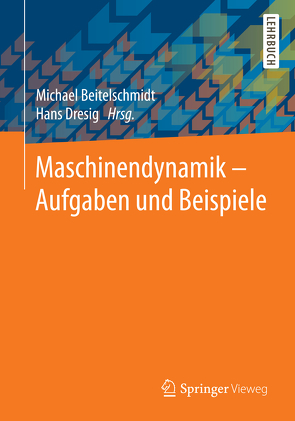 Maschinendynamik – Aufgaben und Beispiele von Beitelschmidt,  Michael, Dresig,  Hans