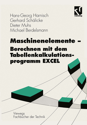 Maschinenelemente — Berechnen mit dem Tabellenkalkulationsprogramm EXCEL von Berdelsmann,  Michael, Harnisch,  Hans Georg, Muhs,  Dieter, Schälicke,  Gerhard