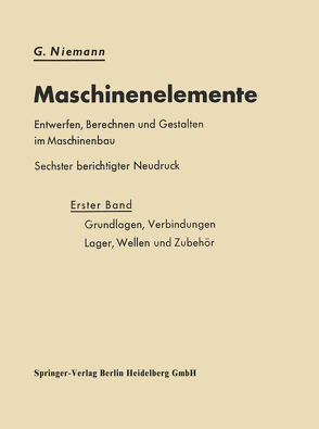 Maschinenelemente Entwerfen, Berechnen und Gestalten im Maschinenbau von Niemann,  G.