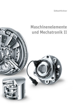 Maschinenelemente und Mechatronik II von Kirchner,  Eckhard