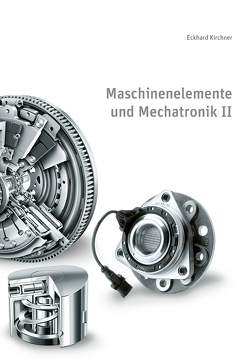 Maschinenelemente und Mechatronik II von Kirchner,  Eckhard