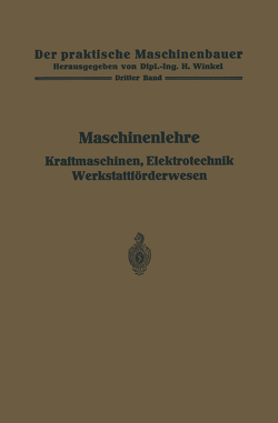 Maschinenlehre, Kraftmaschinen, Elektrotechnik, Werkstattförderwesen von Frey,  H., Gruhl,  W., Hänchen,  R.