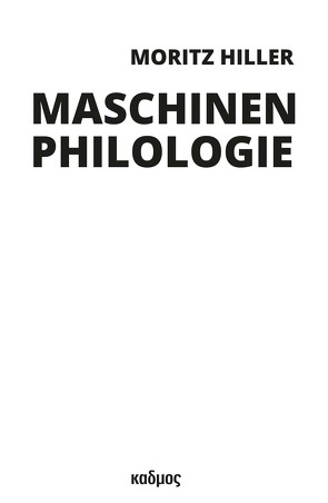 Maschinenphilologie von Hiller,  Moritz