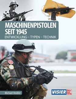 Maschinenpistolen seit 1945 von Heidler,  Michael