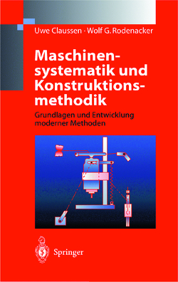 Maschinensystematik und Konstruktionsmethodik von Claussen,  Uwe, Rodenacker,  Wolf G.