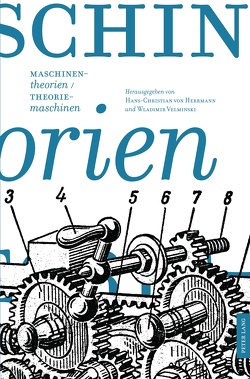 Maschinentheorien/Theoriemaschinen von Herrmann,  Hans-Christian von, Velminski,  Wladimir
