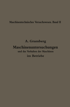 Maschinenuntersuchungen und das Verhalten der Maschinen im Betriebe von Gramberg,  Anton