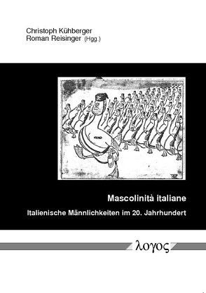 Mascolinit `a italiane — Italienische Männlichkeiten im 20. Jahrhundert von Kühberger,  Christoph, Reisinger,  Roman