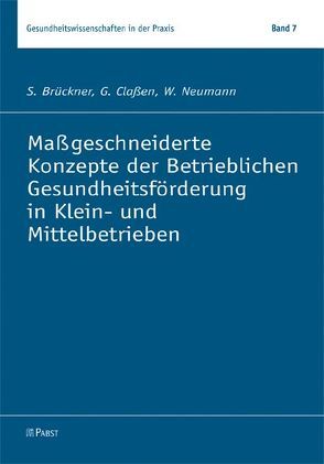 Maßgeschneiderte Konzepte der Betrieblichen Gesundheitsförderung in Klein- und Mittelbetrieben von Brückner,  S, Claßen,  G, Neumann,  W.