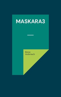 MASKARA3 von Andernach,  Heinz