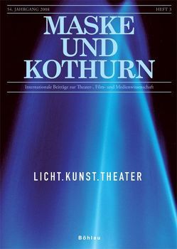 Maske und Kothurn 0025-4606 / Licht. Kunst. Theater von Greisenegger,  Wolfgang, Krzeszowiak,  Tadeusz, Marschall,  Brigitte