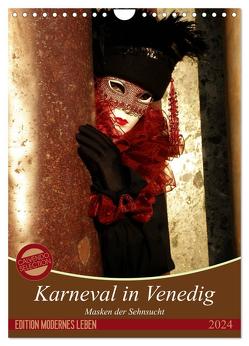 Masken der Sehnsucht – Karneval in Venedig (Wandkalender 2024 DIN A4 hoch), CALVENDO Monatskalender von Kästner,  Gerwin