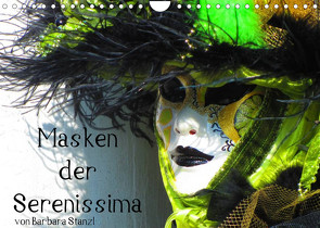 Masken der Serenissima (Wandkalender 2022 DIN A4 quer) von Stanzl und Brett Fitzpatrick,  Barbara